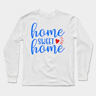 Home Sweet home Long Sleeve T-Shirt